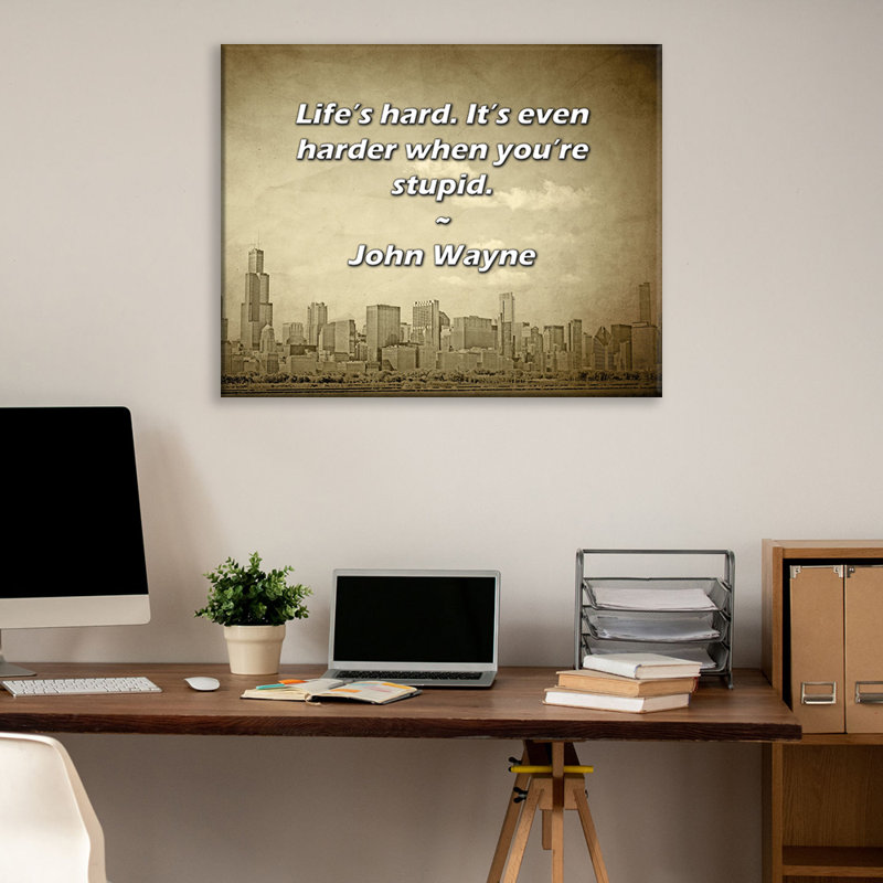 Artsy Quote "Life’s hard. It’s even harder when you’re stupid." By John Wayne Gallery Wrapped Canvas, 17" H x 24" W