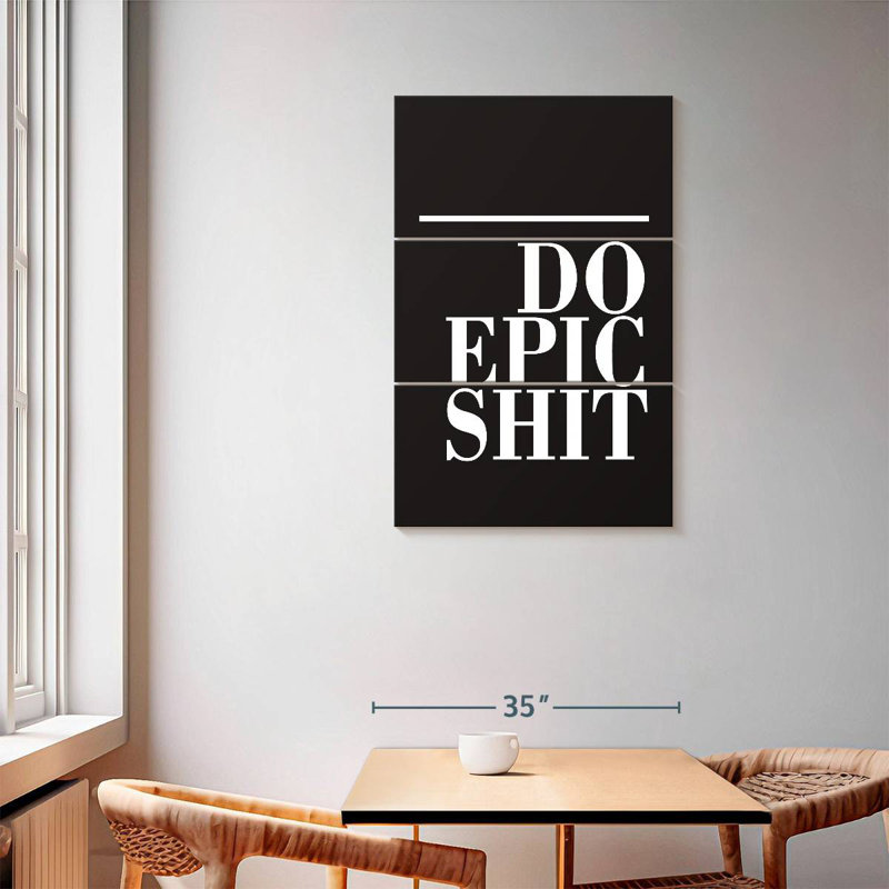 Do Epic Shit BW, 57" H x 36" W