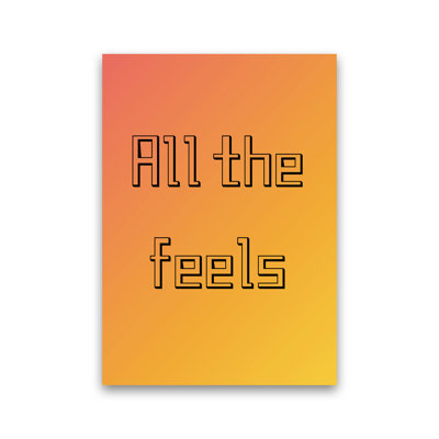 All The Feels - Print