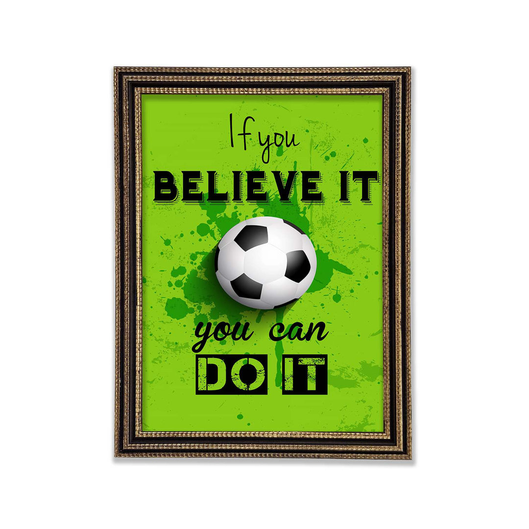 If You Believe It Football Gerahmter Druck