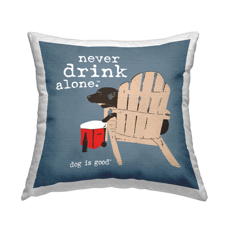 Coussin d'extérieur «Never Drink Alone» par Dog Is Good