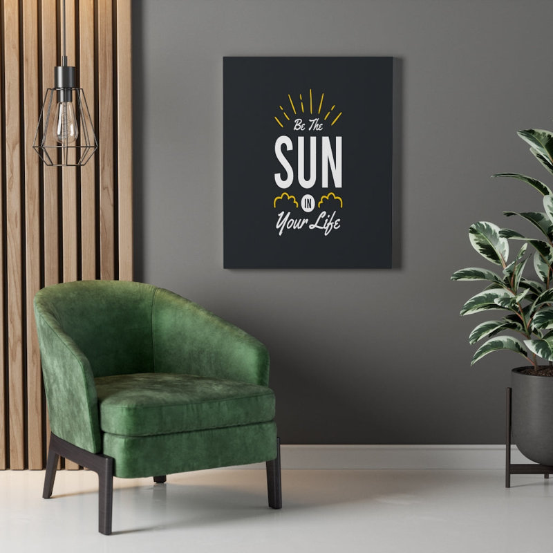 Be The Sun In Your Life - Wrapped Canvas Print