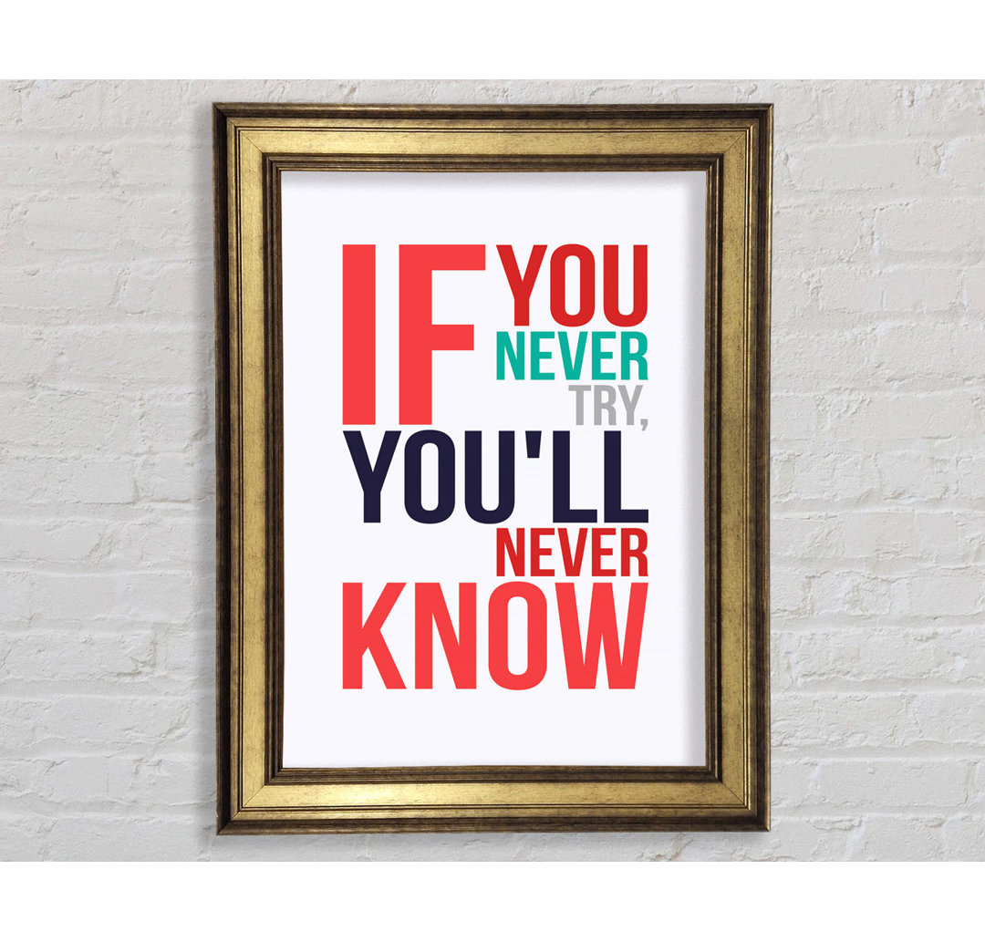 If You Never Try 1 - Einzelne Bilderrahmen Kunstdrucke