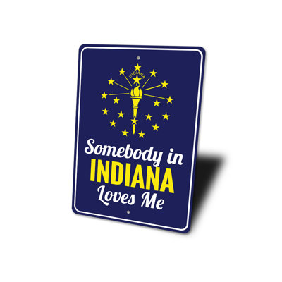 Somebody In Indiana Loves Me Aluminum Sign