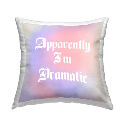 Sassy Dramatic Pastel Phrase Decorative Printed Throw Pillow by House of Lulu