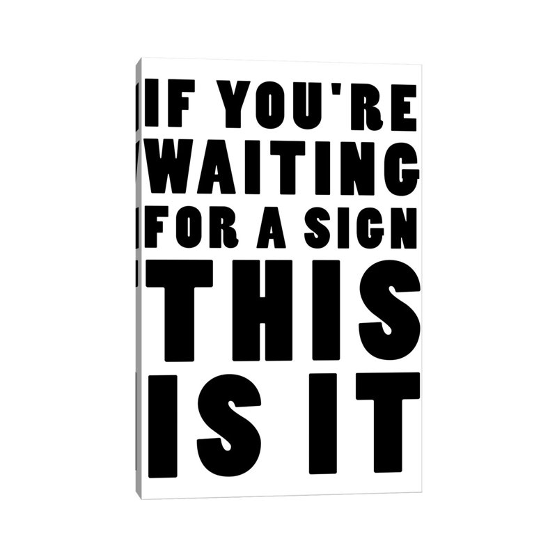 If You're Waiting For A Sign This Is It by Mambo Art Studio - Wrapped Canvas Print, 20.32 cm H x 30.48 cm W