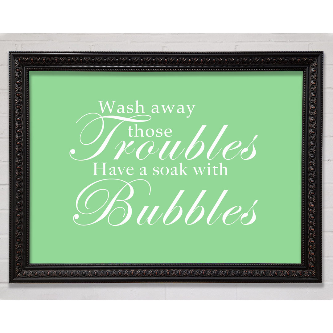 Bathroom Quote Wash Away Those Troubles Chocolate - Einzelne Bilderrahmen Kunstdrucke