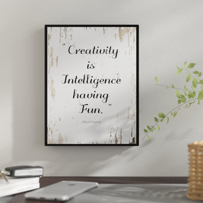 " Creativity Is Intelligence Having Fun "