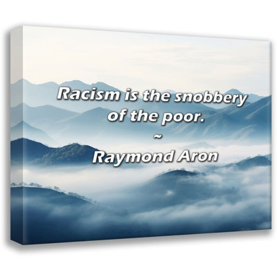Raymond Aron Quote: Racism is the snobbery of the poor.