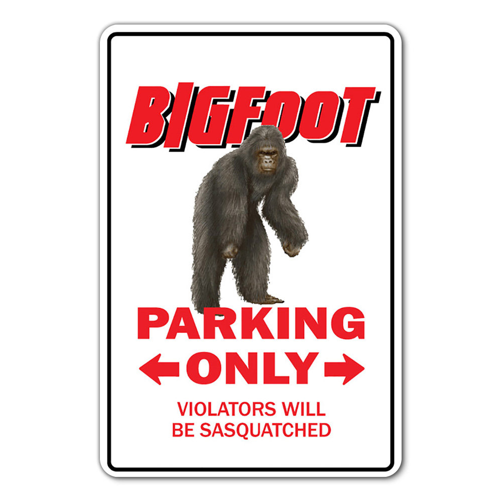 Bigfoot Parking Sign Sasquatch Animal Folklore SignMission