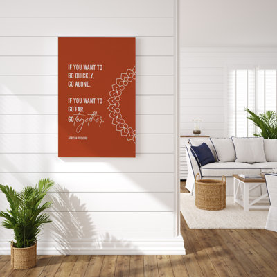 Si vous voulez y aller rapidement, allez-y seul. Si vous voulez aller loin, allez ensemble - reproduction d'art textuel sur toile tendue