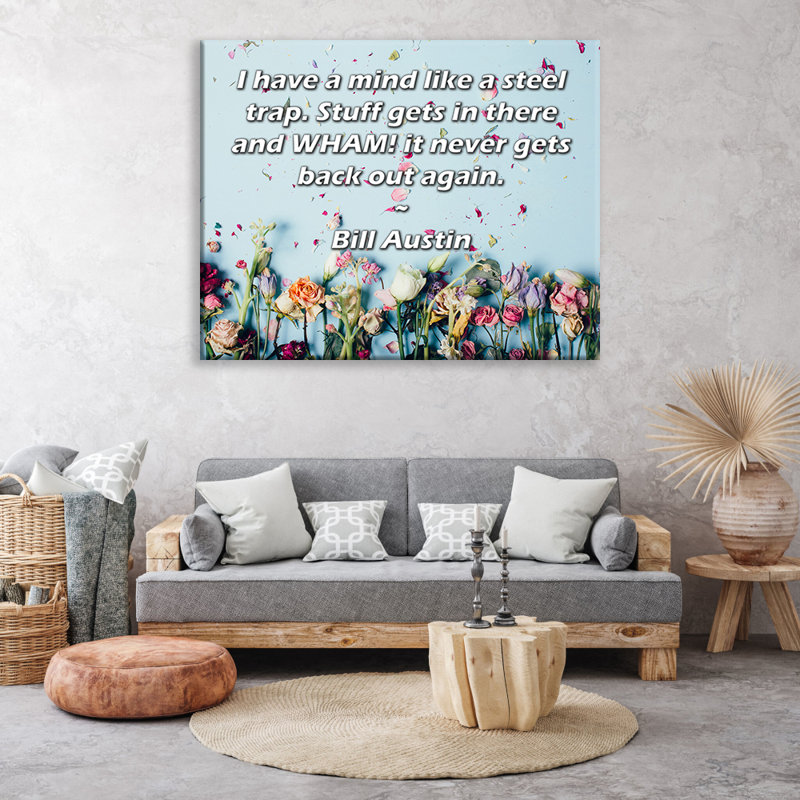 ArtsyQuotes Gallery Wrapped Canvas By Bill Austin: "I have a mind like a steel trap. Stuff gets in there and WHAM! it never gets back out again."