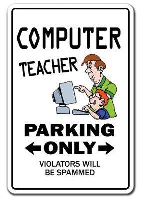 Computer Teacher Parking Only Sign