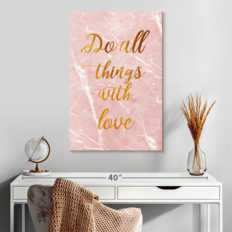 Tergel Do All Things With Love, citation I, H 30 po x l 20 po