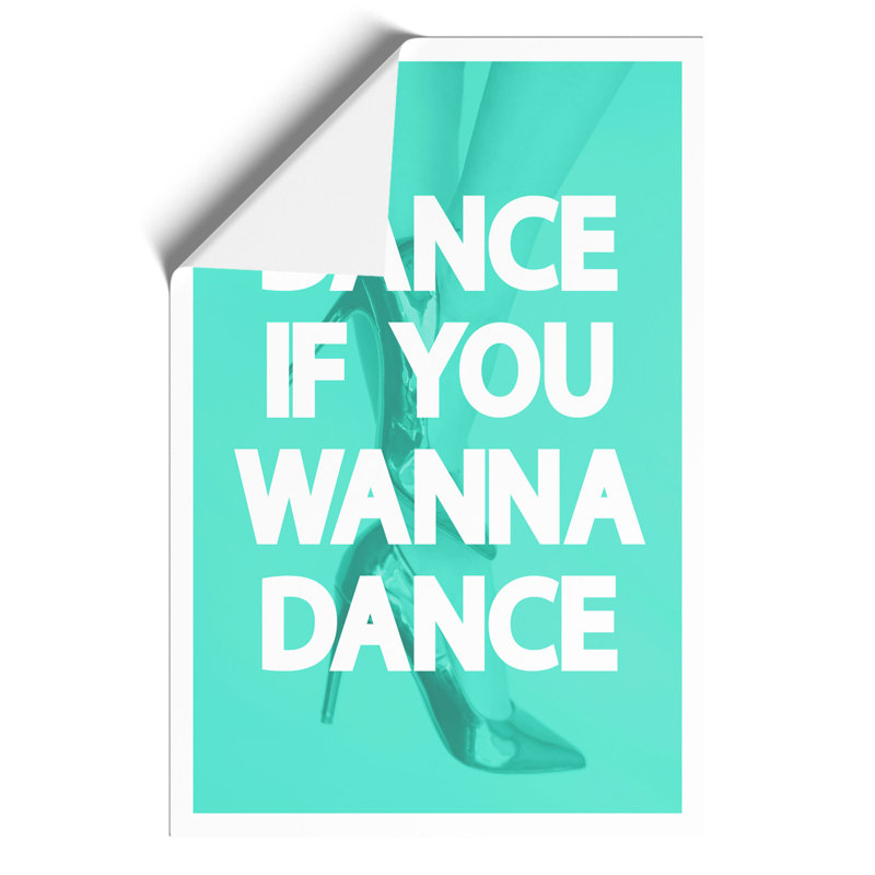Dance If You Wanna Dance - Frameless Print, 84cm H x 59cm W x 0.1cm D