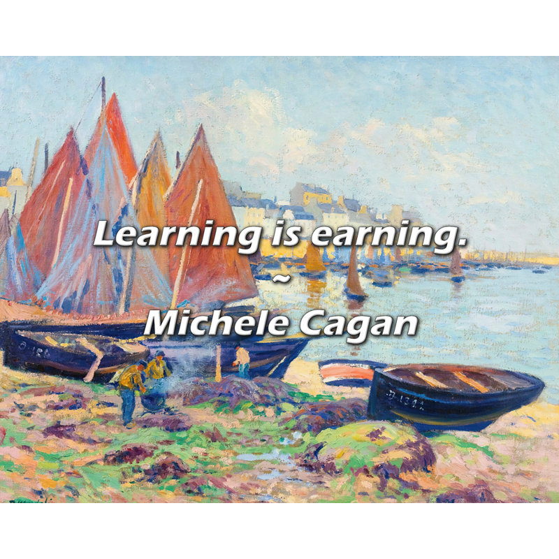 Citation de Michele Cagan: Apprendre, c'est gagner., H 15 po x l 18 po