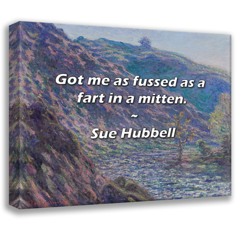 Artsy Quote "Got me as fussed as a fart in a mitten." By Sue Hubbell Gallery Wrapped Canvas, 17" H x 24" W