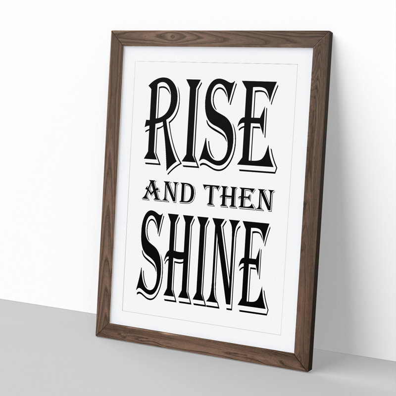 Rise and Shine - Picture Frame Typography, Walnut Framed, 36cm H x 27cm W x 2cm D