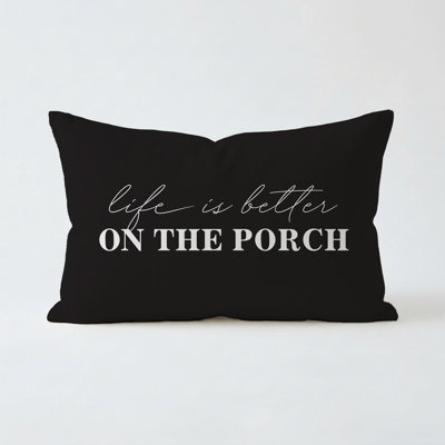 Life Is Better On The Porch Pillow 16"X12" Black