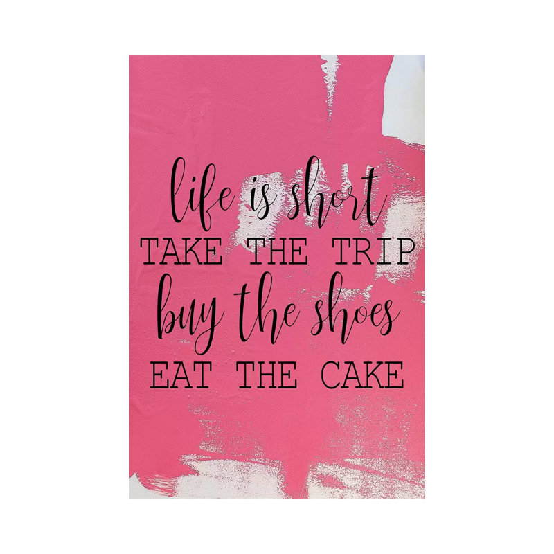 Life Is Short by Kimberly Allen - Print on Canvas, 66.04cm H x 45.72cm W x 3.81cm D, Wrapped Canvas