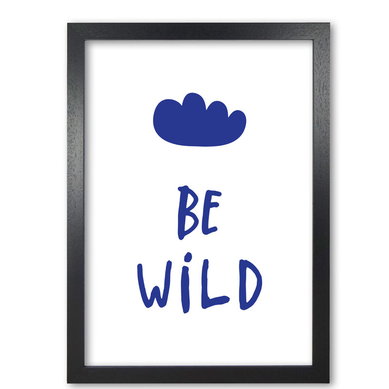 Be Wild - Print, Black Grain Frame, 60 cm H x 42 cm W x 5 cm D, Blue