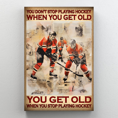 «You Get Old When You Stop Play Hockey», reproduction d'art graphique sur toile tendue 1 pièce