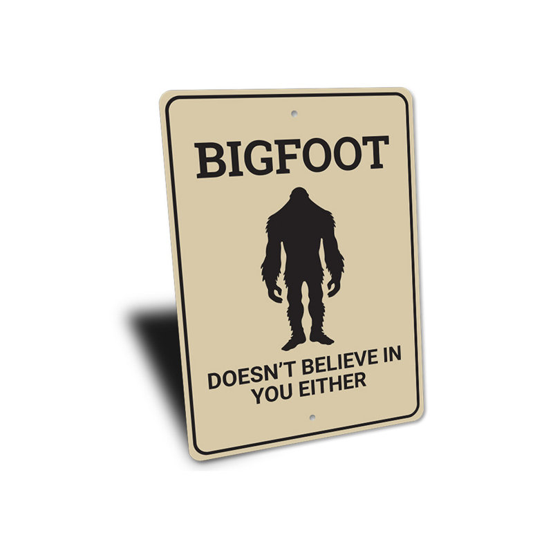 Panneau en aluminium Bigfoot Doesnt Believe In You, H 18 po x l 12 po x P 0,06 po