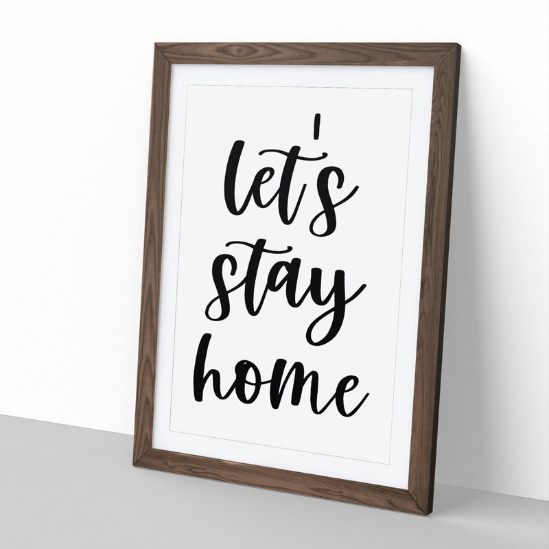 Let's Stay Home - Framed Print, 90cm H x 65cm W x 2cm D, Walnut Framed