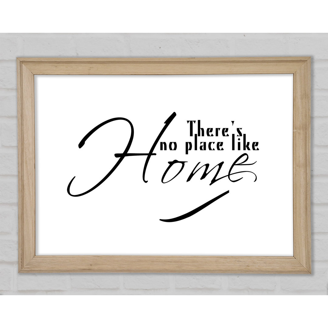 Home Zitat Theres No Place Like Home Weiß gerahmter Druck