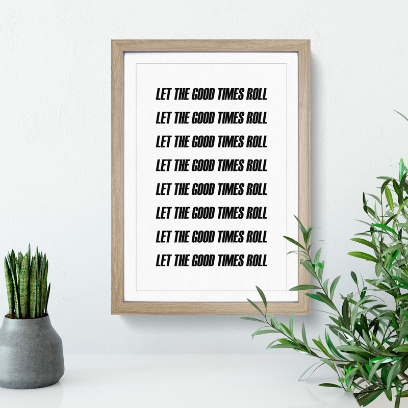 Let the Good Times Roll - Picture Frame Typography, Oak Framed, 48cm H x 36cm W x 2cm D