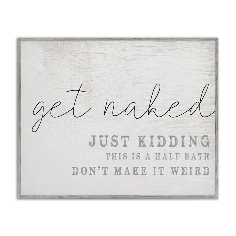 Get Naked This Is A Half Bath Wood Look Typography Gray Farmhouse Rustic Oversized Framed Giclee Texturized Art by Daphne Polselli