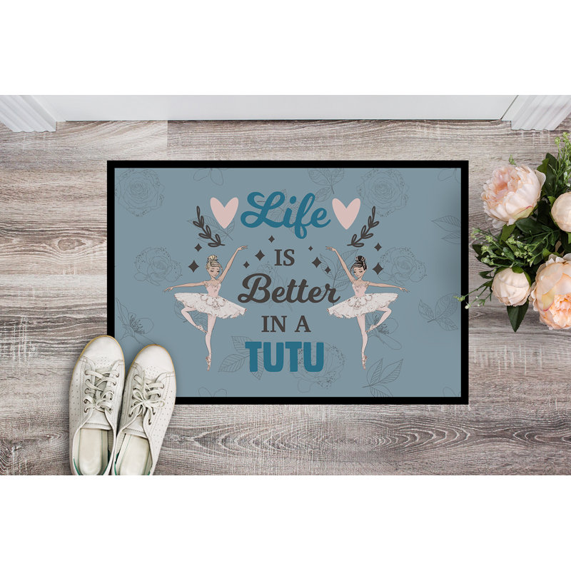 Tapis de porte antidérapant, « Life Is Better In A Tutu » danse, l 24 po x L 36 po