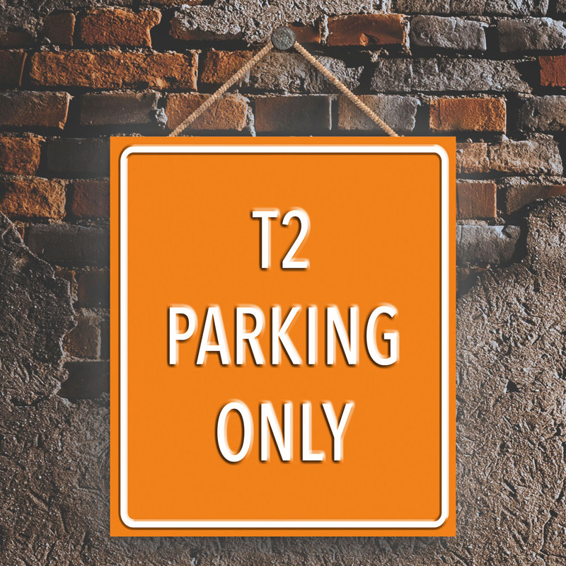 T2 Parking Only - Print on MDF