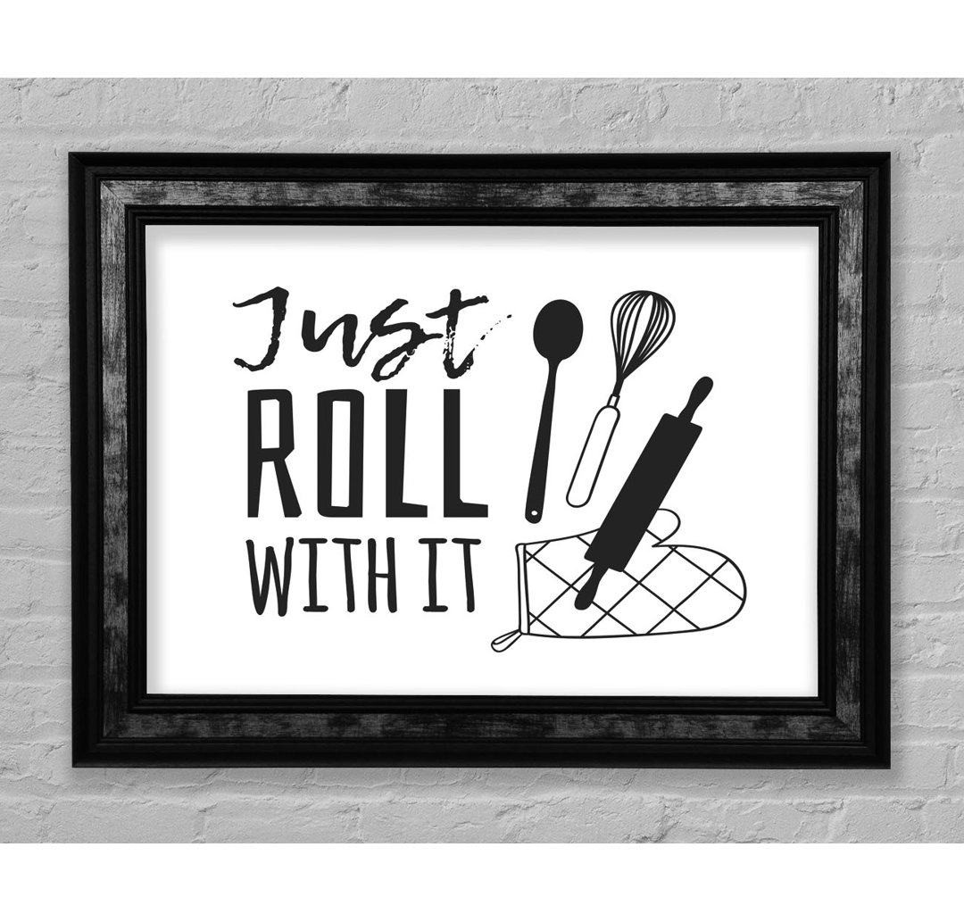 Just Roll with It - Einzelne Bilderrahmen Kunstdrucke