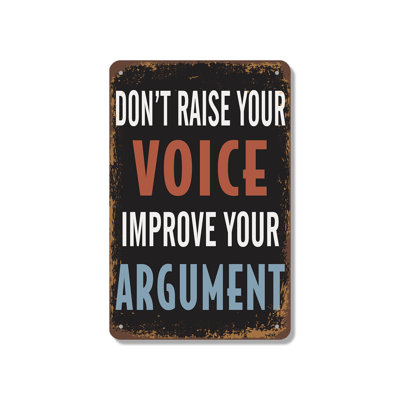 Don’t Raise Your Voice Improve Your Argument Vintage Style 7 Inch x 10 Inch Aluminum Sign