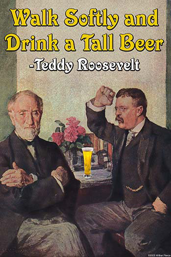 Publicité rétro« walk doux & carry a haute beer » theodore "teddy" roosevelt par wilbur pierce, H 66 po x l 44 po