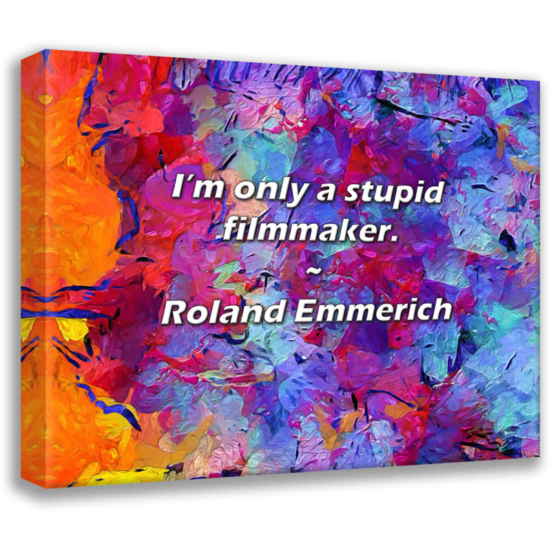 Citation artistique «Je ne suis qu'un cinéaste stupide». Toile tendue par Roland Emmerich, H 18 po x l 13 po