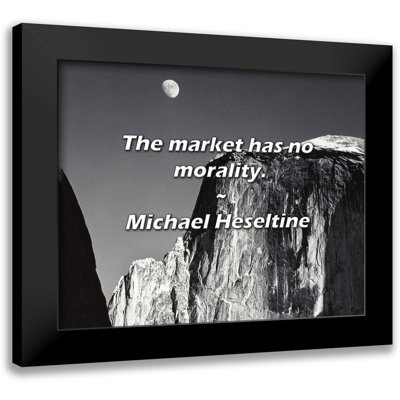 Michael Heseltine Quote: The market has no morality.