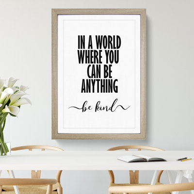 In a World Where You Can Be Anything Be Kind - Picture Frame Typography