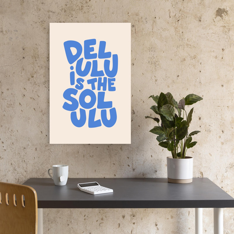 «Delulu Is The Solulu», reproduction d'art moderne et audacieux, H 18 po x l 12 po