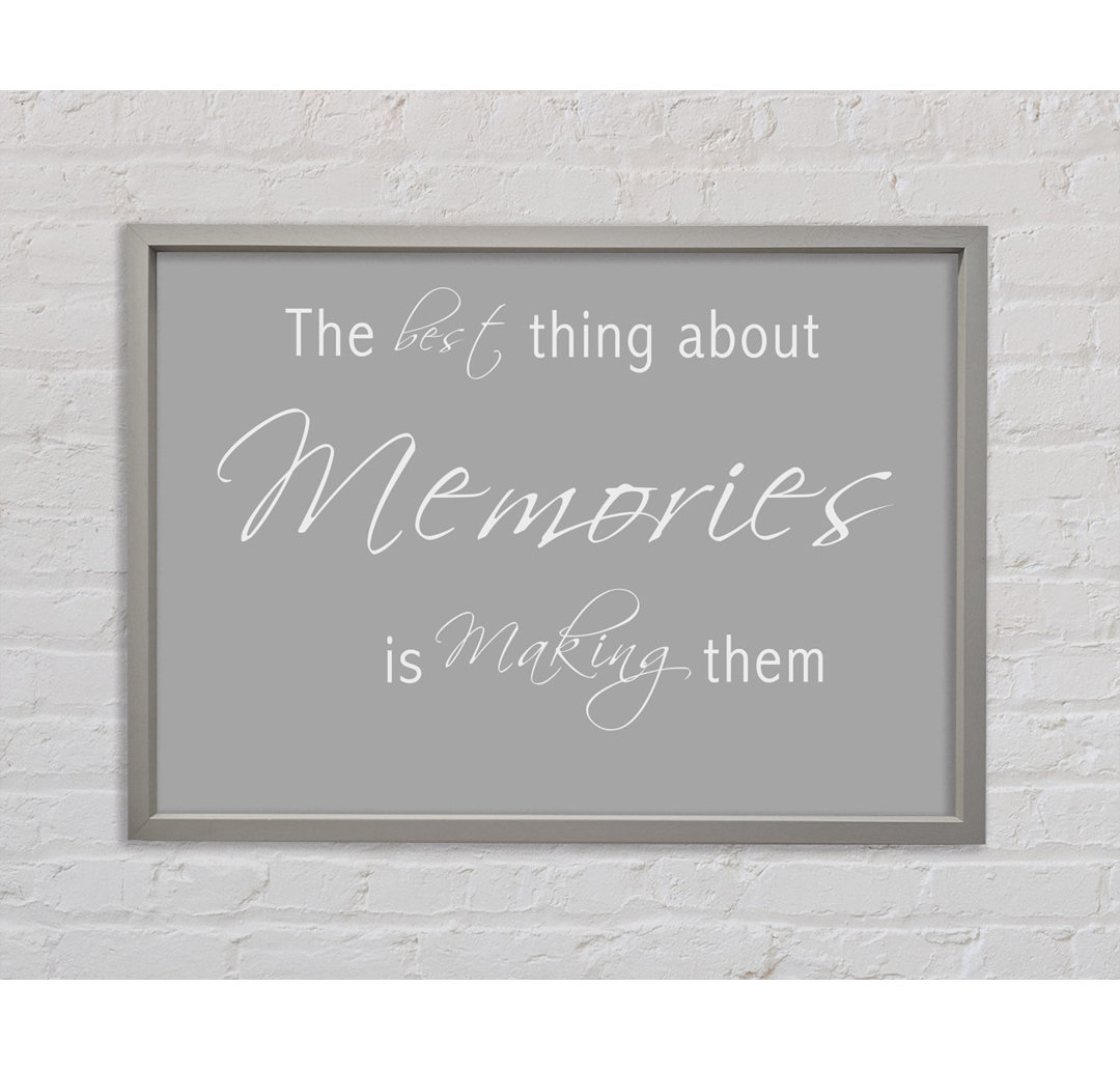 Love Quote The Best Thing About Memories 2 Grau Weiß Gerahmter Druck