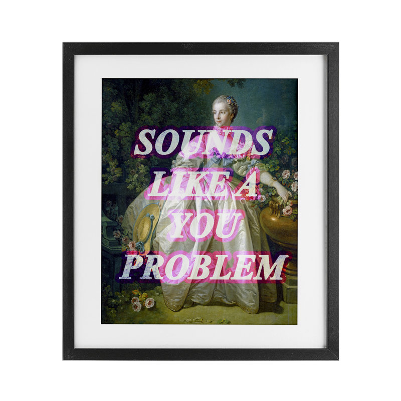 Sounds Like A You Problem Framed Print Under Glass, design by Lil' Rue, Midnight Black Frame, 21" H x 17" W