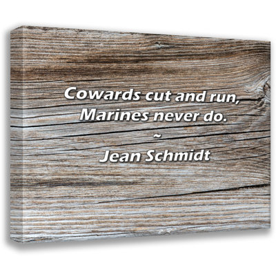 Jean Schmidt Quote: Cowards cut and run, Marines never do.