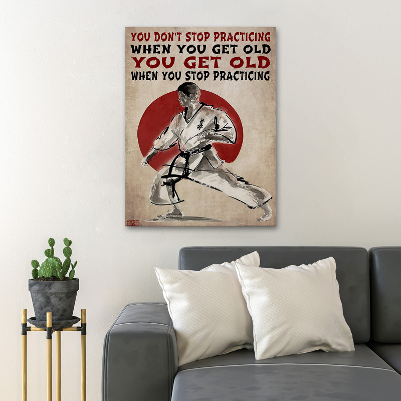 Karate Man You Don't Stop Practicing - Wrapped Canvas Graphic Art, 14" H x 11" W x 2" D