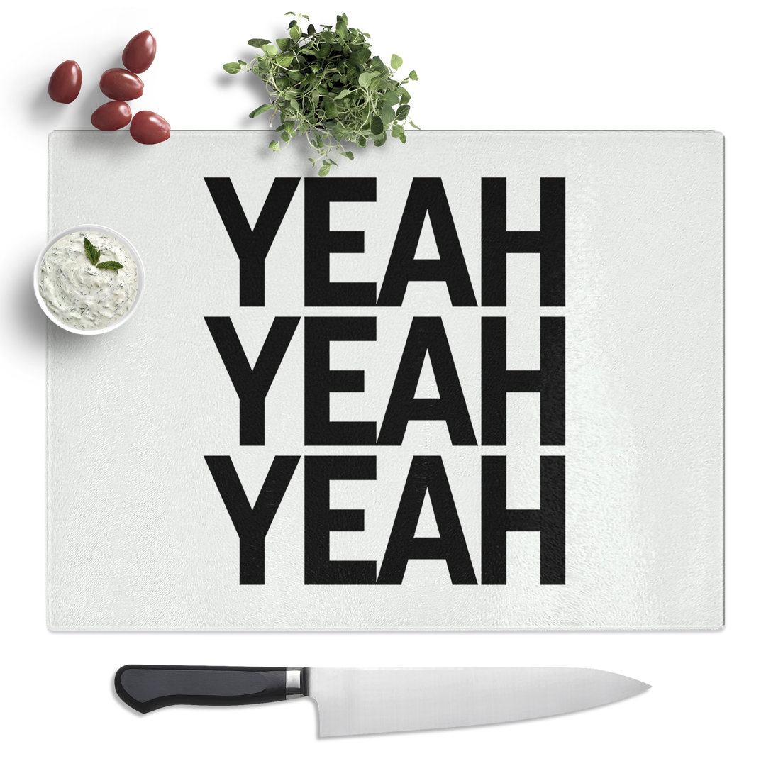 Yeah Yeah Yeah Typography Quote  Glass Chopping Board