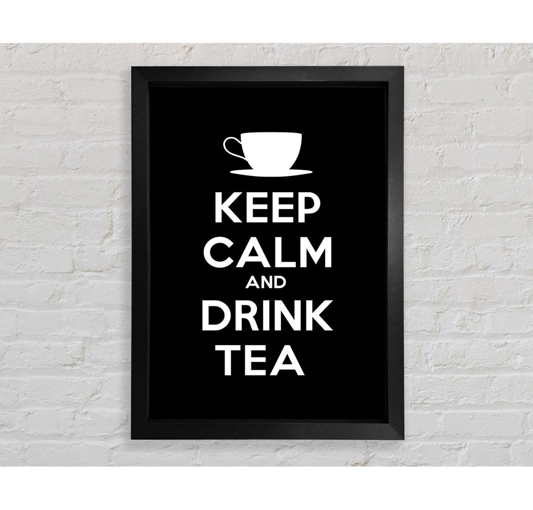 Nanteuil Kitchen Quote Keep Calm Drink Tea Gerahmter Druck Wandkunst