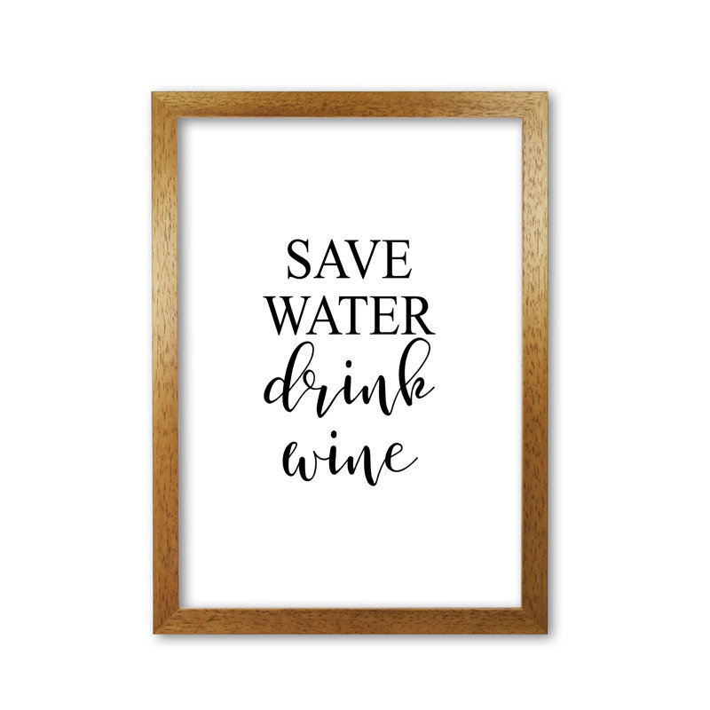 Save Water Drink Wine 1 Piece Wall Art, 42 cm H x 30 cm W x 5 cm D, Honey Oak Frame