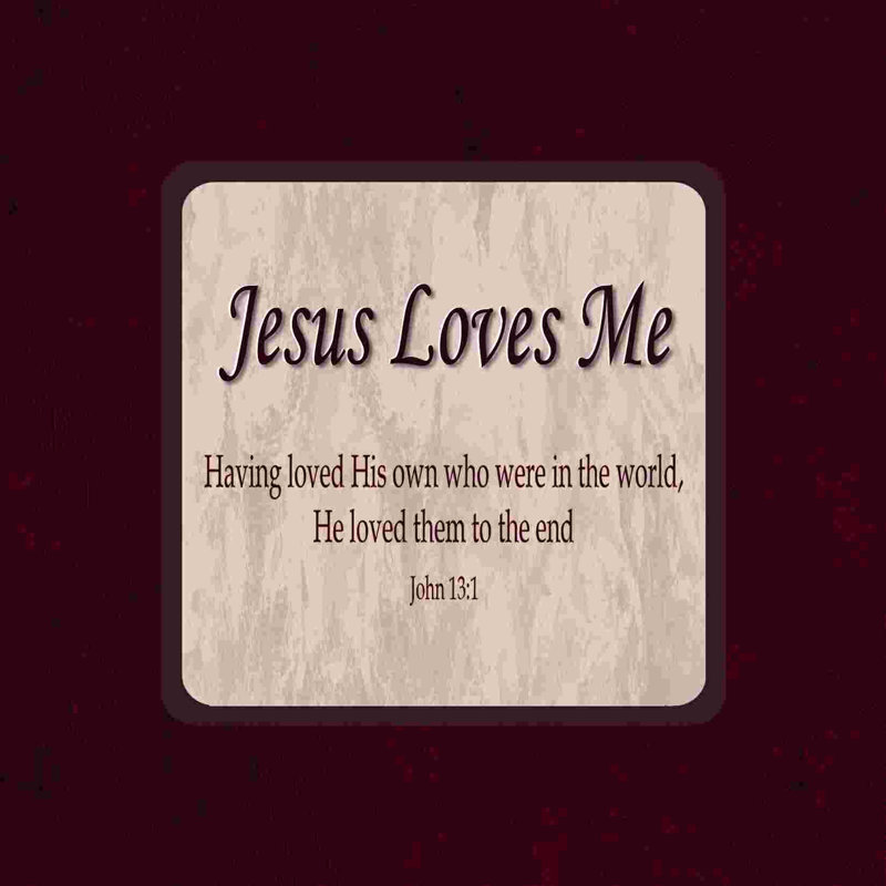 " Jesus Loves Me ", 12" H x 12" W  