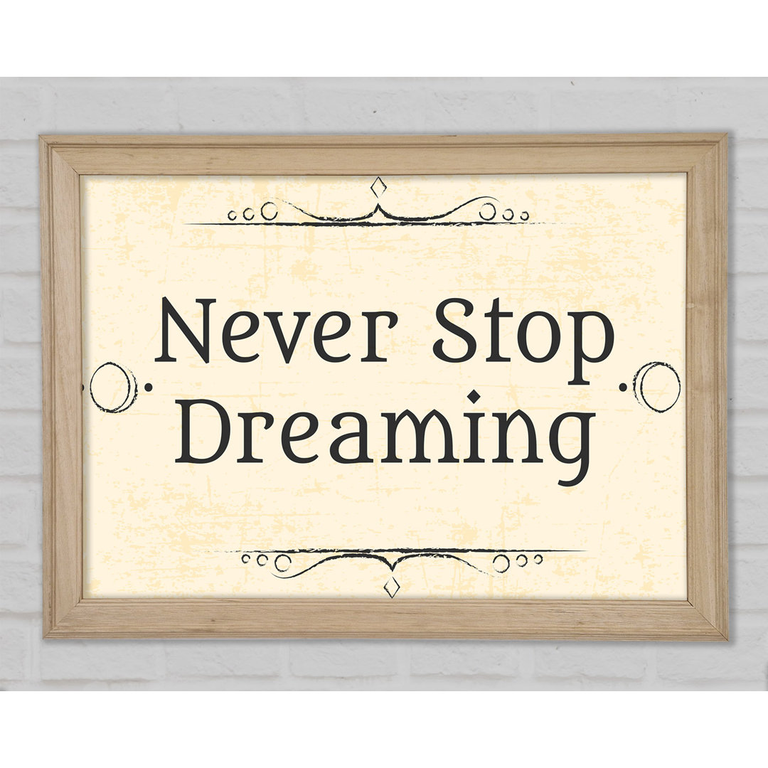 Never Stop Dreaming - Einzelner Bilderrahmen Textual Art