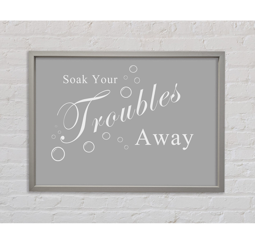 Bathroom Quote Soak Your Troubles Away White - Single Picture Frame Art Prints on Canvas